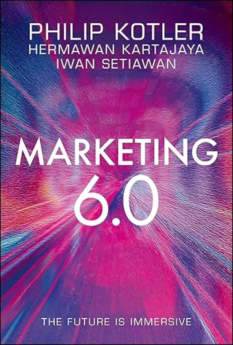 Book cover of Marketing 6.0 by Philip Kotler, Hermawan Kartajaya and Iwan Setiawan